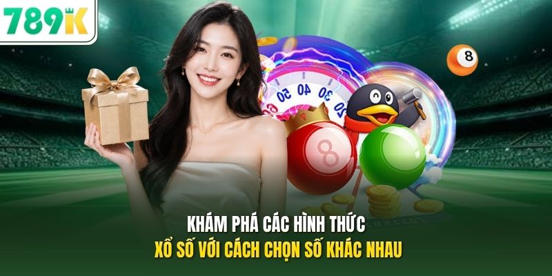 Khám phá các hình thức xổ số với cách chọn số khác nhau