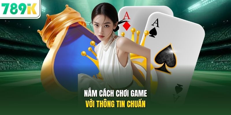 Nắm cách chơi game với thông tin chuẩn