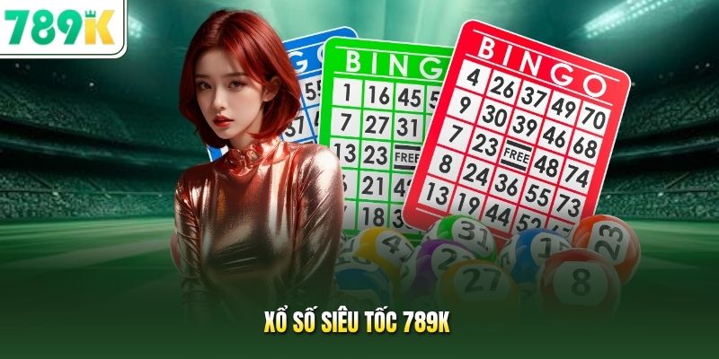 Xổ số siêu tốc 789K